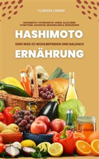 Hashimoto und Ernährung: Dein Weg zu Wohlbefinden und Balance - (Hashimoto-Thyreoiditis-Guide: Alles über Symptome Diagnose Behandlung und Ernährung) - cover