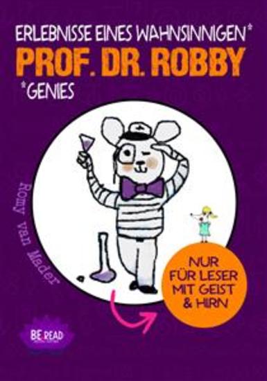 Prof Dr Robby - Erlebnisse eines wahnsinnigen Genies - Nur für Leser mit Geist und Hirn (Nischenliteratur) - cover