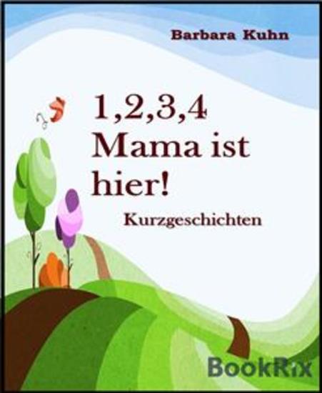 1234 Mama ist hier! - Kurzgeschichten einer Mutter - cover
