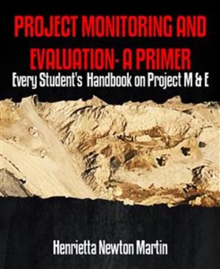 PROJECT MONITORING AND EVALUATION- A PRIMER - Every Student's Handbook on Project M & E - cover