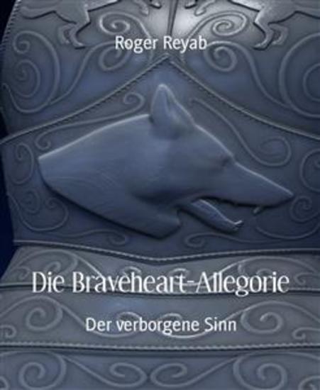 Die Braveheart-Allegorie - Der verborgene Sinn - cover