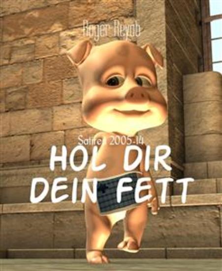 Hol Dir Dein Fett - Satiren 2005-14 - cover