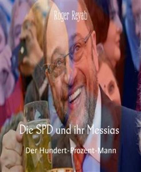Die SPD und ihr Messias - Der Hundert-Prozent-Mann - cover