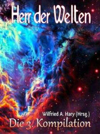 HERR DER WELTEN: Die 3 Kompilation - „Diese Kompilation enthält die Romane 21 bis 30 der laufenden Serie!“ - cover