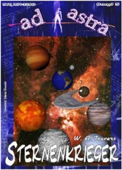 AD ASTRA 005: Sternenkrieger - »Die Erde beherrscht das Universum - und die Sternenkrieger sollen das ändern!« - cover