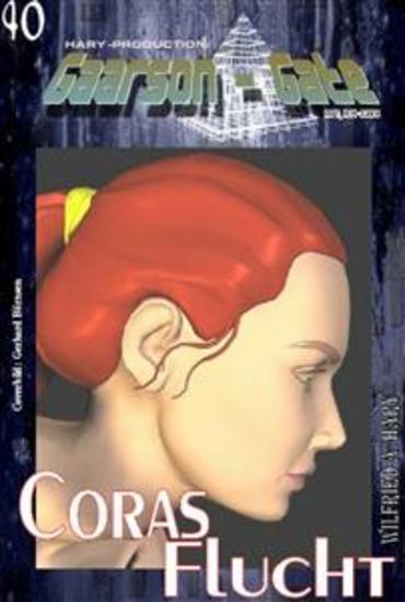 GAARSON-GATE 040: Coras Flucht - „Sie glaubte eine Gefangene zu sein - doch das diente nur ihrem persönlichen Schutz!“ - cover