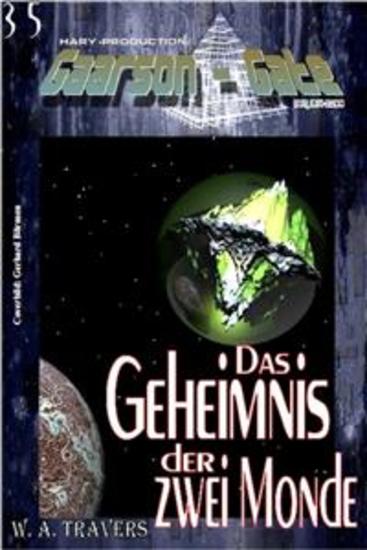 GAARSON-GATE 035: Das Geheimnis der zwei Monde - „Die Gefahr auf den beiden Colony-Monden wächst - doch das bleibt nicht unbemerkt!" - cover