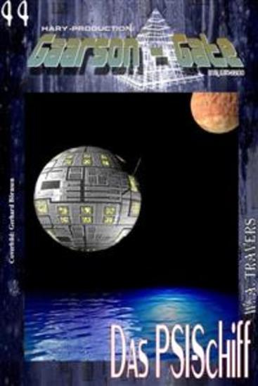 GAARSON-GATE 044: Das PSI-Schiff - „Einst war es ein gewaltiges Kriegsschiff - doch es musste lernen bescheiden zu sein!" - cover