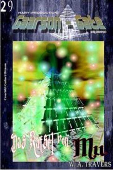 GAARSON-GATE 029: Das Rätsel von Mu - „Eine irdische Mythologie wird Wirklichkeit – Millionen von Lichtjahre von der Erde entfernt!“ - cover