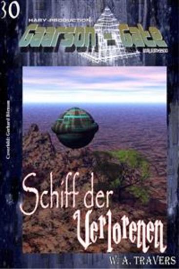GAARSON-GATE 030: Schiff der Verlorenen - „Es ist Zentrum des Infernos - und offenbart ein unvorstellbares Geheimnis!“ - cover