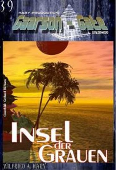 GAARSON-GATE 039: Insel der Grauen - „Sie sind Feinde der Menschheit - weil man sie unterdrückt!“ - cover