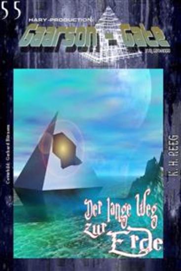 GAARSON-GATE 055: »Der lange Weg zur Erde« - »Die Chance - und ein unbeschreibliches Hindernis!« - cover