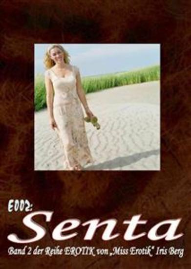 E002: Senta - - der erotische Bestseller in 21 Kapiteln von Iris Berg (FSK 16!): - cover
