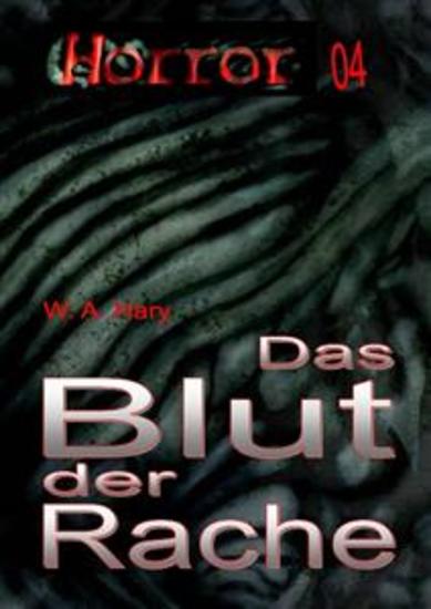 HORROR Buchausgabe 004: Das Blut der Rache - »Vierzehn Geschichten in der Anthologie des Blutes!« - cover
