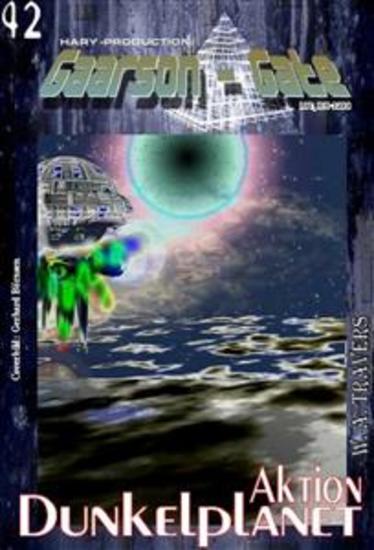GAARSON-GATE 042: Aktion Dunkelplanet - „Er ist die ideale Operationsbasis – doch er hat auch eine Achillesferse!“ - cover