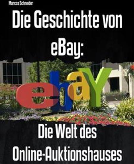 Die Geschichte von eBay: - Die Welt des Online-Auktionshauses - cover