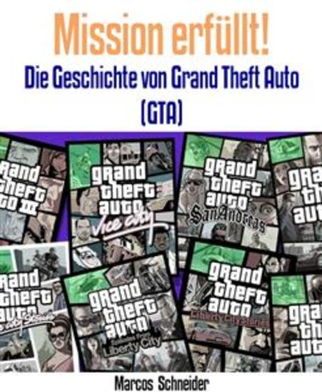 Mission erfüllt! - Die Geschichte von Grand Theft Auto (GTA) - cover