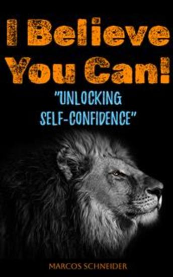 I Believe You Can! - "Unlocking Self-Confidence" - cover