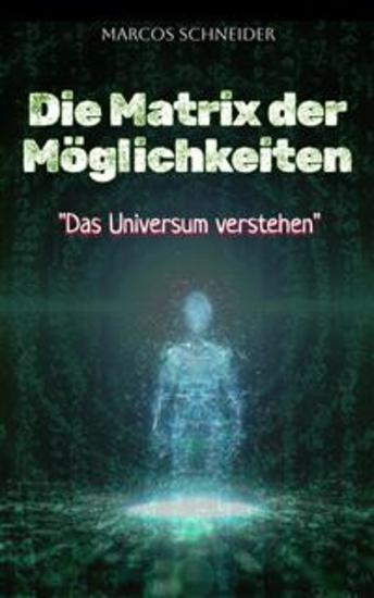Die Matrix der Möglichkeiten - "Das Universum verstehen" - cover