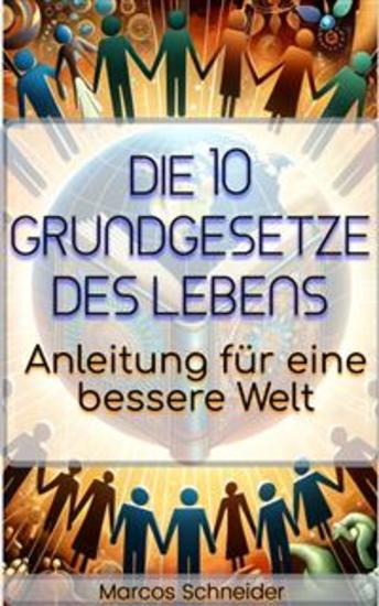 Die 10 Grundgesetze des Lebens - Anleitung für eine bessere Welt - cover