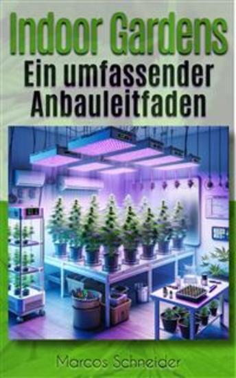 Indoor Gardens - Ein umfassender Anbauleitfaden - cover