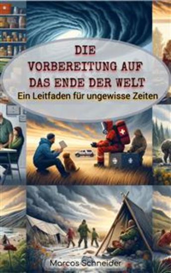 Die Vorbereitung auf das Ende der Welt - Ein Leitfaden für ungewisse Zeiten - cover