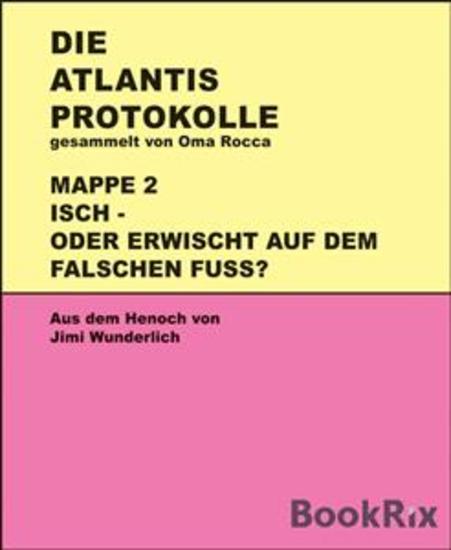 Atlantis-Protokolle Mappe 2 - Isch! Oder erwischt auf dem falschen Fuß! - cover