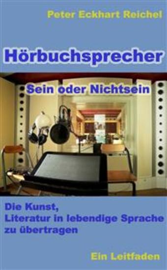 Hörbuchsprecher - Sein oder Nichtsein - Die Kunst Literatur in lebendige Sprache zu übertragen - Ein Leitfaden - cover