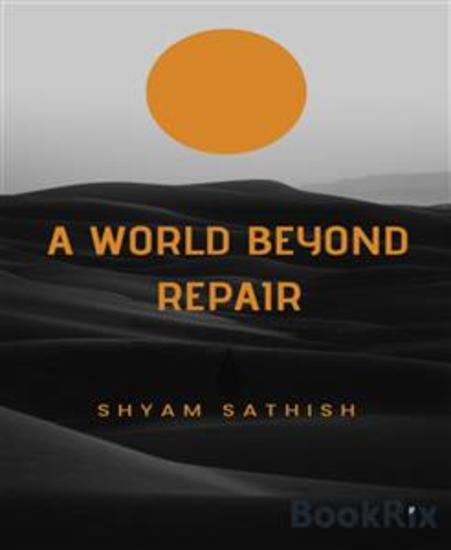 A World Beyond Repair - The Dangers of Our Reliance on Technology: A Cautionary Tale - cover