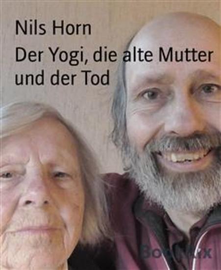 Der Yogi die alte Mutter und der Tod - Bhajan-Yoga Humor im Altenheim Weihnachtsgeschichten Demenz als Weg ins Licht - cover