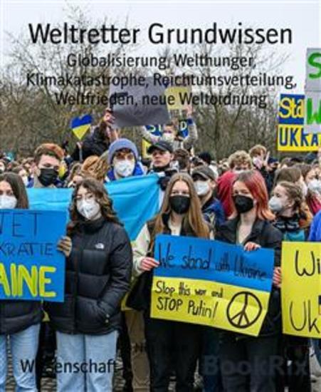 Weltretter Grundwissen - Globalisierung Welthunger Klimakatastrophe Reichtumsverteilung Weltfrieden neue Weltordnung - cover