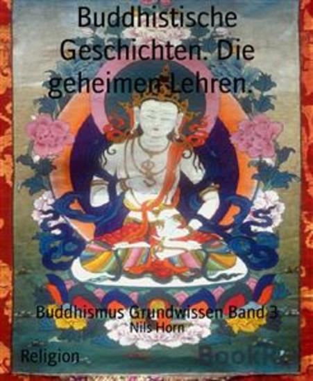 Buddhistische Geschichten Die geheimen Lehren - Buddhismus Grundwissen Band 3 - cover