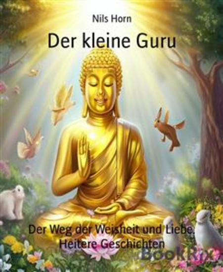 Der kleine Guru - Der Weg der Weisheit und Liebe Heitere Geschichten - cover