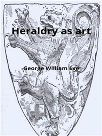Heraldry as art - An account of its development and practice chiefly in England - cover