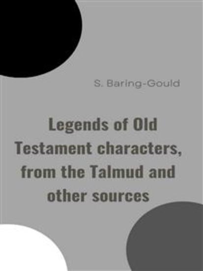 Legends of Old Testament characters from the Talmud and other sources - cover