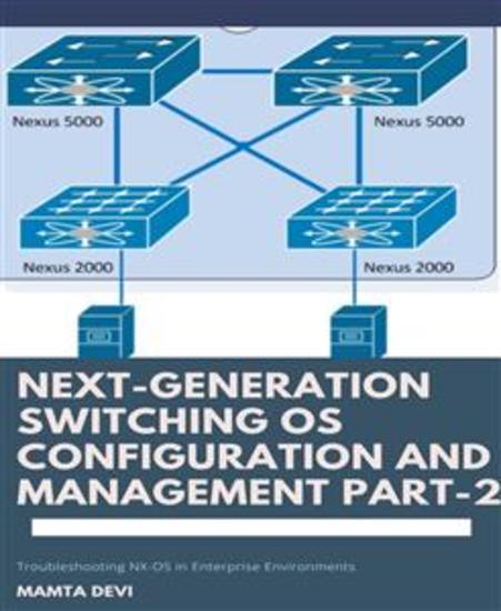 Next-Generation switching OS configuration and management Part-2 - Troubleshooting NX-OS in Enterprise Environments - cover