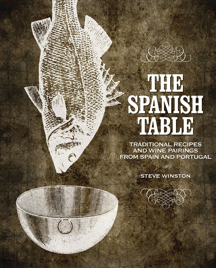 The Spanish Table - Traditional Recipes and Wine Pairings from Spain and Portugal - cover