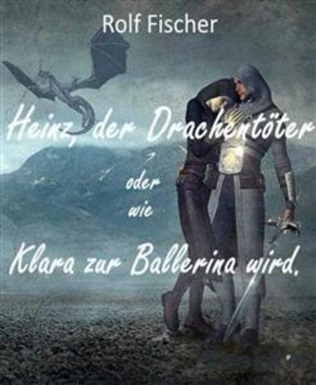 Heinz der Drachentöter - oder wie Klara zur Ballerina wird - cover