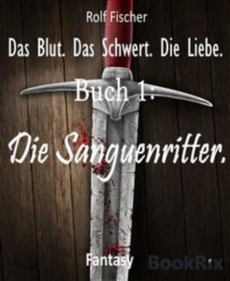 Das Blut Das Schwert Die Liebe - Buch 1: Die Sanguenritter - cover