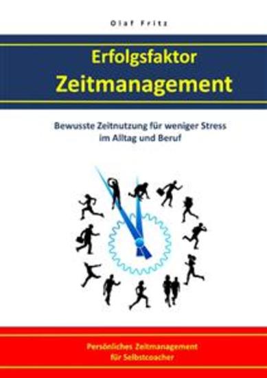 Erfolgsfaktor Zeitmanagement Bewusste Zeitnutzung für weniger Stress im Alltag und Beruf - Persönliches Zeitmanagement für Selbstcoacher - cover