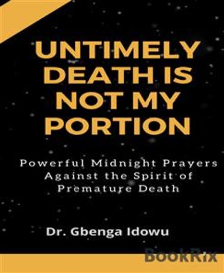 untimely death is not my portion - Powerful Midnight Prayers Against the Spirit of Premature Death - cover