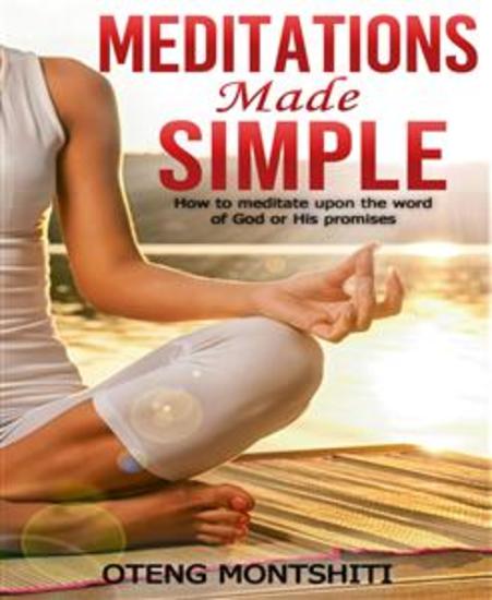 Meditations made simple - how to meditate upon the word of god or his promises - cover