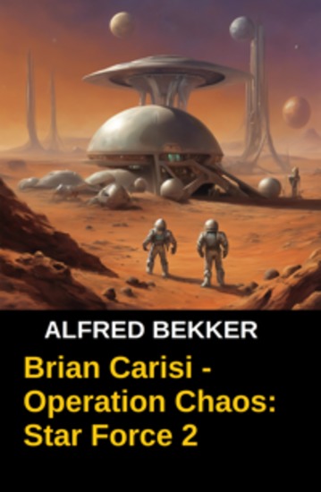 Brian Carisi - Operation Chaos: Star Force 2 - Star Force Commander John Darran Band 2 - cover