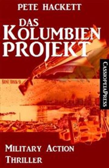 Das Kolumbien-Projekt: Military Action Thriller - Cassiopeiapress - cover