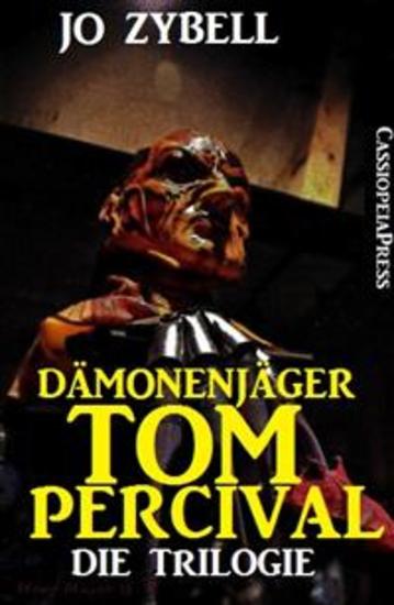Dämonenjäger Tom Percival : Die Trilogie - Band 1-3 der Cassiopeiapress Serie in einem Buch - cover