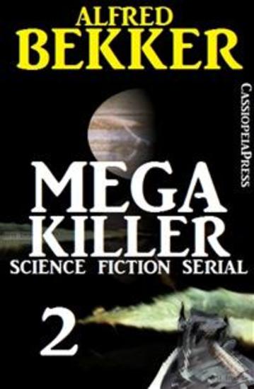 Mega Killer 2 (Science Fiction Serial) - Cassiopeiapress SF Abenteuer - cover