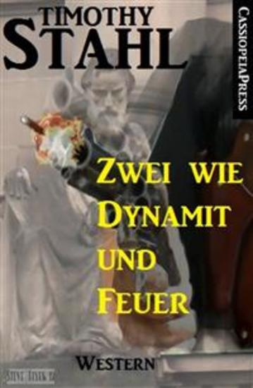 Zwei wie Dynamit und Feuer: Western - Cassiopeiapress Spannung - cover