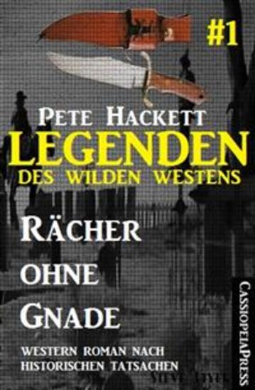 Legenden des Wilden Westens 1: Rächer ohne Gnade - Ein Roman nach historischen Tatsachen: Cassiopeiapress Western - cover