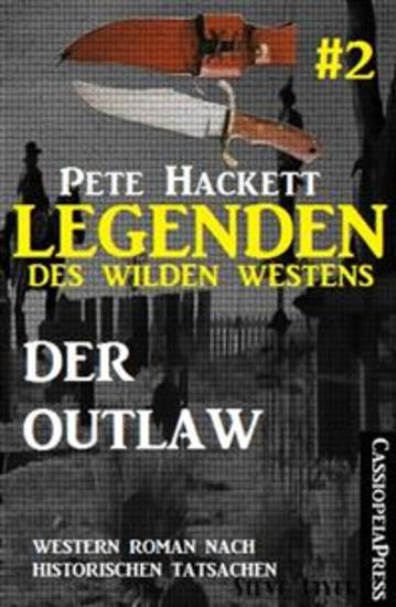 Legenden des Wilden Westens 2: Der Outlaw - Ein Cassiopeiapress Western Roman nach historischen Tatsachen - cover