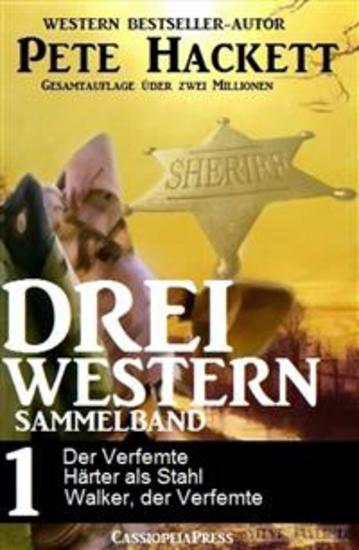 Drei Western - Sammelband 1 - Der Verfemte Härter als Stahl Walker der Verfemte - cover